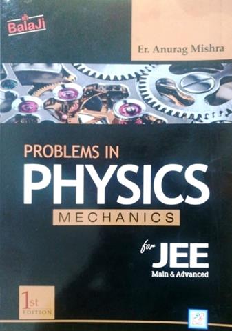 Problems In Physics Mechanics for JEE Main Advanced 1st Edition